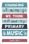 Changing the Way We Think About Primary Music