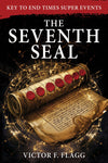 The Seventh Seal: Key to End Time Super Events