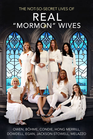 Not-So-Secret Lives of REAL Mormon Wives the Book