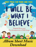 I Will Be What I Believe Album -  Physical Book or Sheet Music or MP3