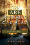 You Are Receiving Revelation, Now Act on it!