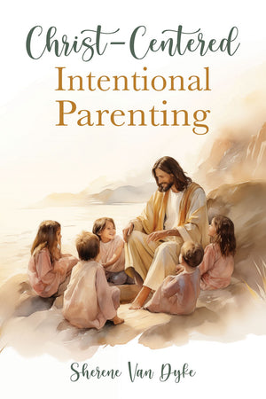 Christ-centered Intentional Parenting