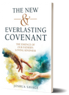 The New and Everlasting Covenant: The Essence of Our Father's Loving-Kindness