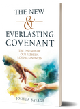 The New and Everlasting Covenant: The Essence of Our Father's Loving-Kindness