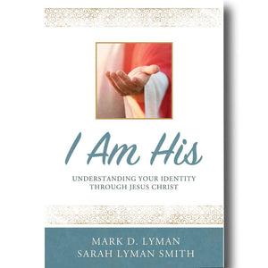 I Am His: Understanding Your Identity Through Jesus Christ