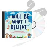 I Will Be What I Believe Song Downloads