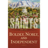 Saints Volume 3: Boldly, Nobly, and Independent