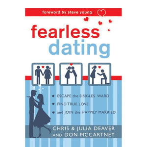 Fearless Dating: Escape the Singles' Ward, Find True Love, and Join the Happily Married